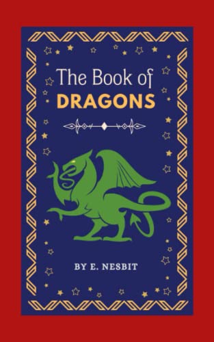 The Book of Dragons: The Original 1901 Children’s Magical Fantasy (Annotated) von Independently published